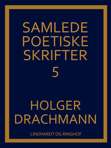 Samlede poetiske skrifter: 5
