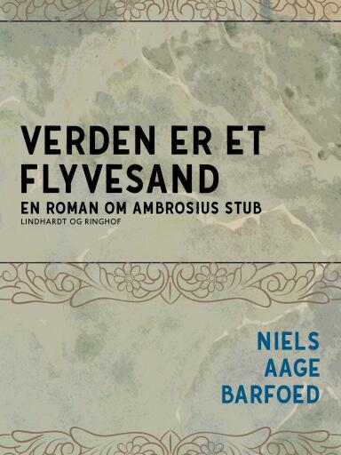 Verden er et flyvesand – En roman om Ambrosius Stub