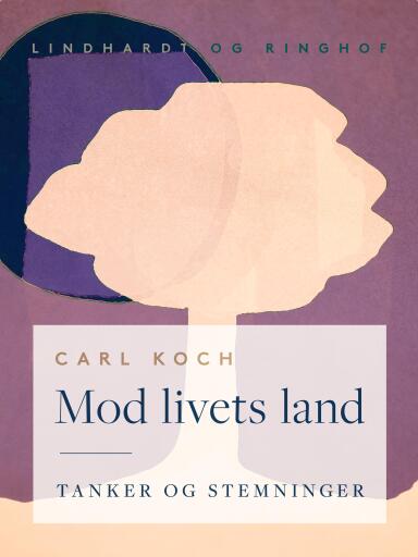 Mod livets land. Tanker og stemninger