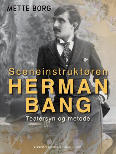 Portada del libro «Sceneinstruktøren Herman Bang. Teatersyn og metode», de Mette Borg