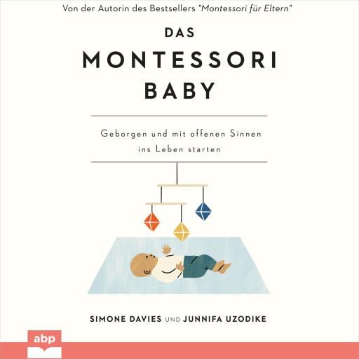 Das Montessori Baby. Geborgen und mit offenen Sinnen ins Leben starten
