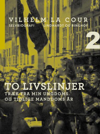 To livslinjer. Træk fra min ungdoms og tidlige manddoms år