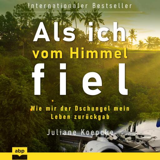 Als ich vom Himmel fiel. Wie mir der Dschungel mein Leben zurückgab