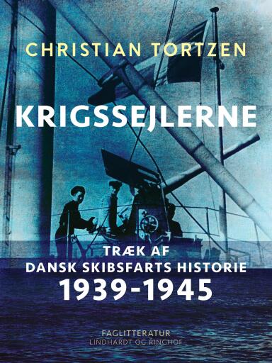 Krigssejlerne. Træk af dansk skibsfarts historie 1939–1945
