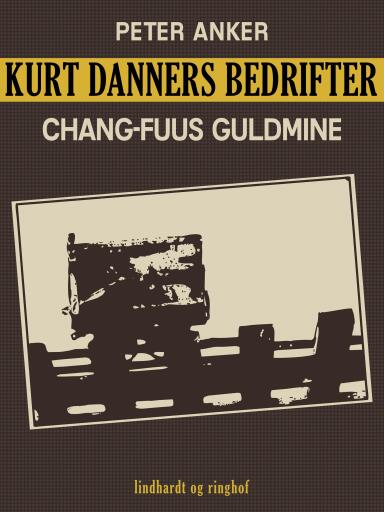 Kurt Danners bedrifter: Chang–Fuus guldmine