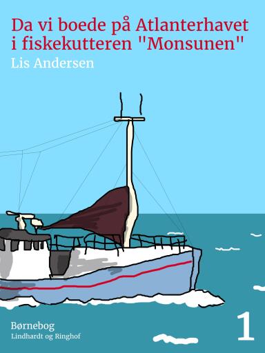 Da vi boede på Atlanterhavet i fiskekutteren "Monsunen"