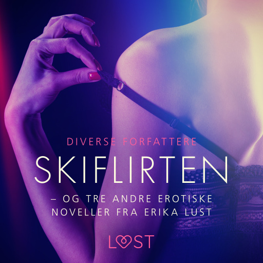Skiflirten – og tre andre erotiske noveller fra Erika Lust