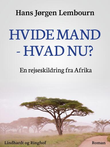 Hvide mand – hvad nu? En rejseskildring fra Afrika