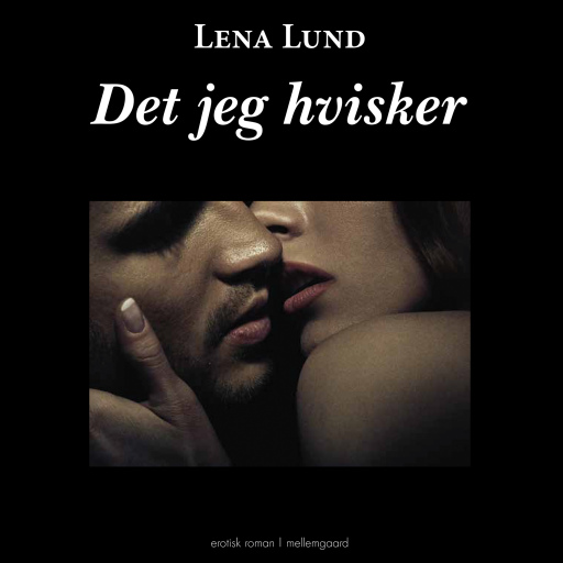 Det jeg hvisker – en erotisk roman
