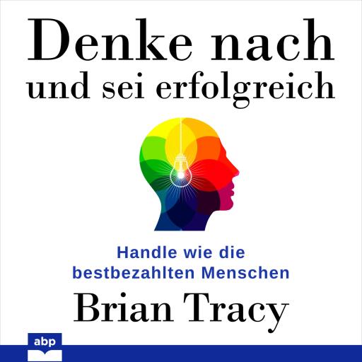 Denke nach und sei erfolgreich. Handle wie die bestbezahlten Menschen