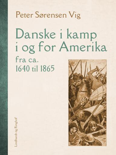 Danske i kamp i og for Amerika fra ca. 1640 til 1865