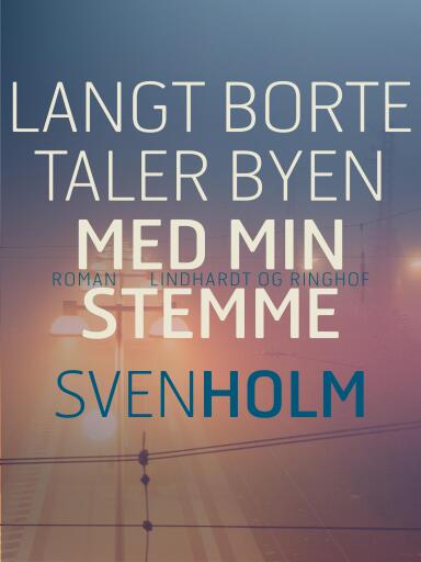 Langt borte taler byen med min stemme
