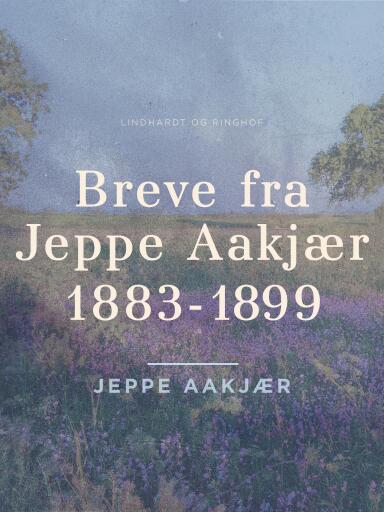 Breve fra Jeppe Aakjær 1883–1899