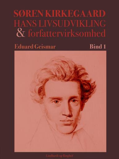 Søren Kierkegaard. Hans livsudvikling og forfattervirksomhed. Bind 1