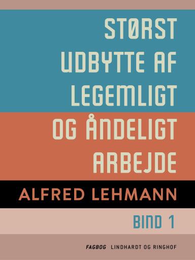 Størst udbytte af legemligt og åndeligt arbejde. Bind 1