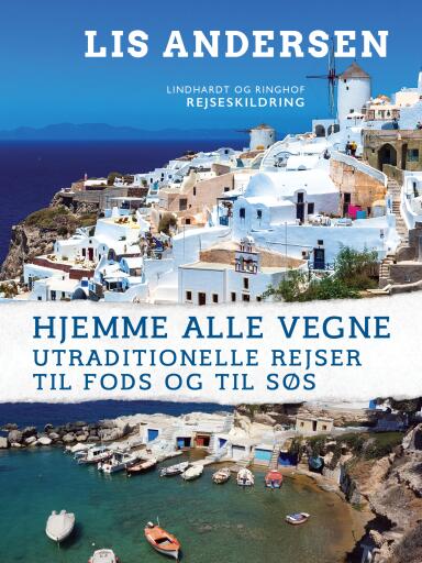 Hjemme alle vegne: Utraditionelle rejser til fods og til søs