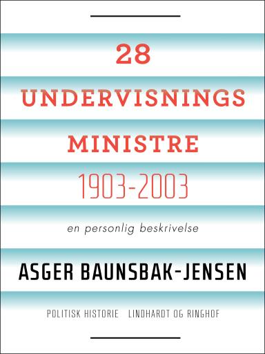 28 undervisningsministre 1903–2003. En personlig beskrivelse