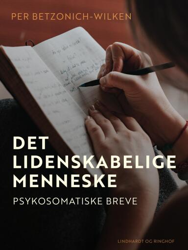 Det lidenskabelige menneske. Psykosomatiske breve
