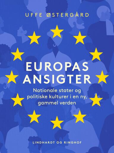 Europas ansigter. Nationale stater og politiske kulturer i en ny, gammel verden