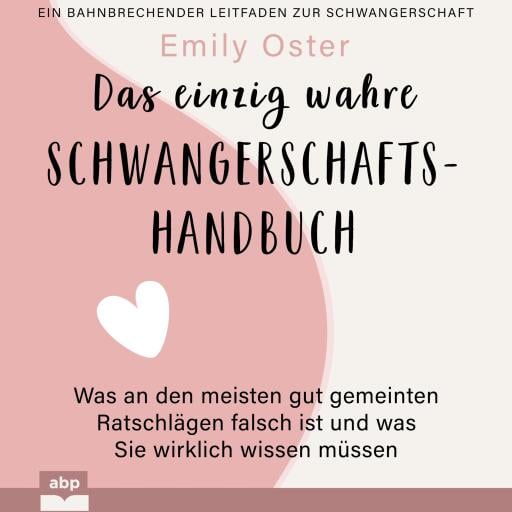 Das einzig wahre Schwangerschafts-Handbuch. Was an den meisten gut gemeinten Ratschlägen falsch ist und was Sie wirklich wissen müssen Neuanfang