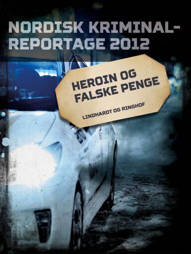Heroin og falske penge