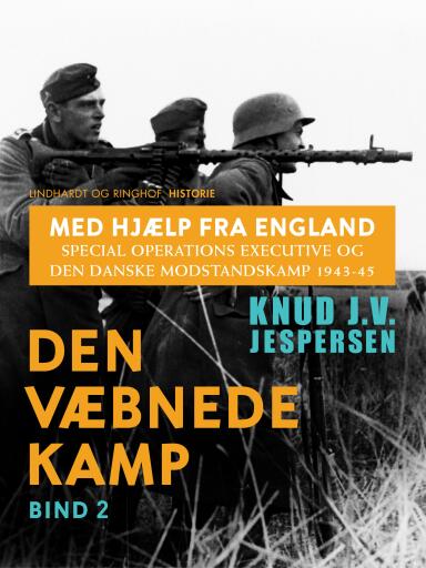 Med hjælp fra England. Special Operations Executive og den danske modstandskamp 1943–45. Bind 2
