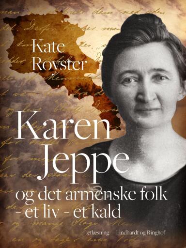 Karen Jeppe og det armenske folk – et liv – et kald