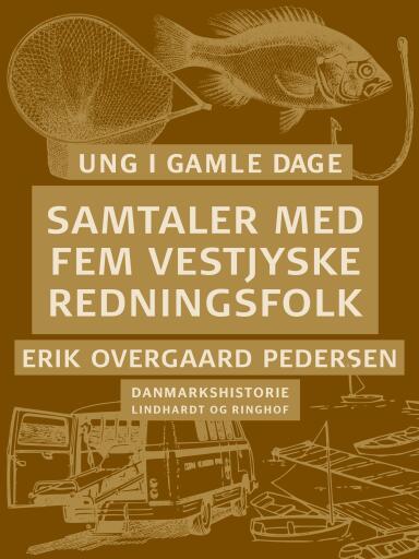 Ung i gamle dage – samtaler med fem vestjyske redningsfolk