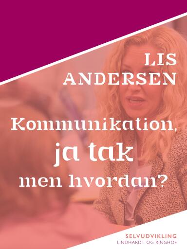Kommunikation, ja tak – men hvordan?