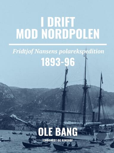 I drift mod Nordpolen. Fridtjof Nansens polarekspedition 1893–96