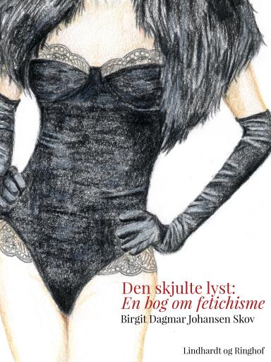 Den skjulte lyst: En bog om fetichisme
