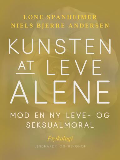 Kunsten at leve alene. Mod en ny leve– og seksualmoral