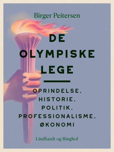 De Olympiske Lege. Oprindelse, historie, politik, professionalisme, økonomi