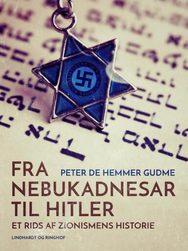 Portada del libro «Fra Nebukadnesar til Hitler. Et rids af zionismens historie», de Peter de Hemmer Gudme