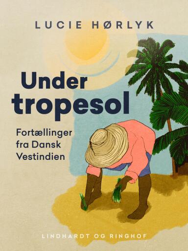Under tropesol. Fortællinger fra Dansk Vestindien