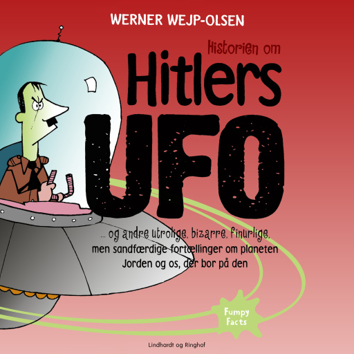 Historien om Hitlers ufo og andre utrolige, bizarre, finurlige, men sandfærdige fortællinger om plan