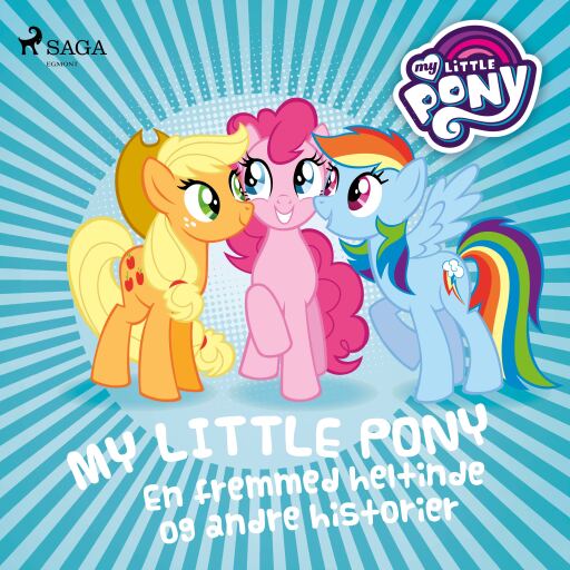 Portada del audiolibro «My Little Pony – En fremmed heltinde og andre historier»