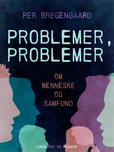 Problemer, problemer. Om menneske og samfund