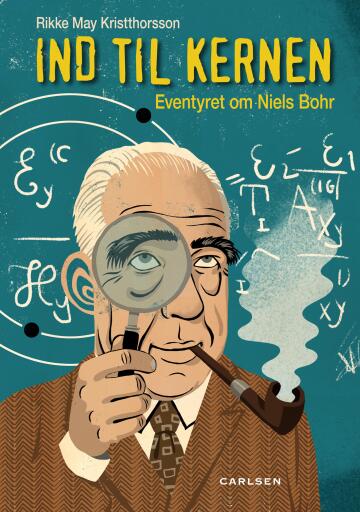 Ind til kernen – eventyret om Niels Bohr