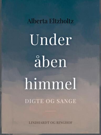 Under åben himmel. Digte og sange