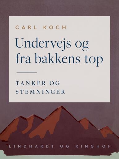 Undervejs og fra bakkens top. Tanker og stemninger