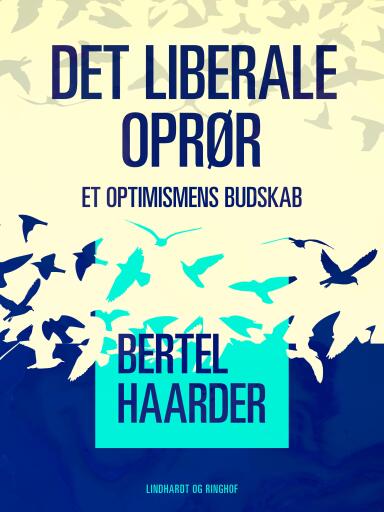Det liberale oprør. Et optimismens budskab