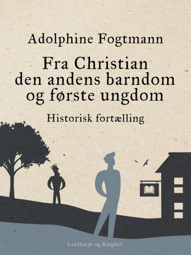 Fra Christian den andens barndom og første ungdom. Historisk fortælling