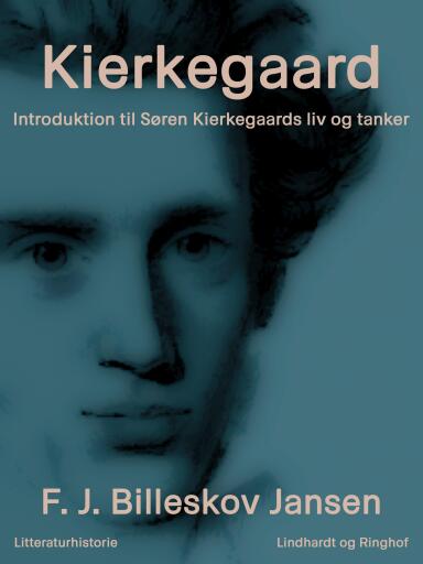 Kierkegaard. Introduktion til Søren Kierkegaards liv og tanker
