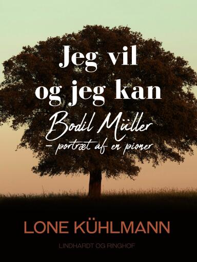 Jeg vil og jeg kan. Bodil Müller – portræt af en pioner