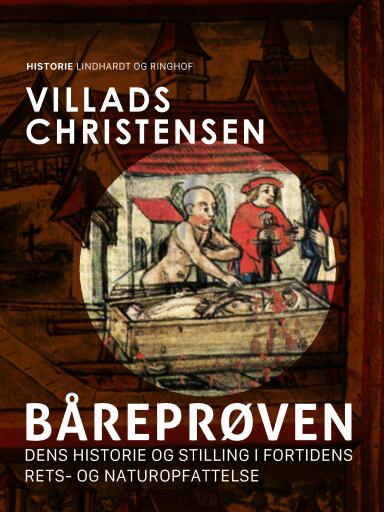 Båreprøven. Dens historie og stilling i fortidens rets– og naturopfattelse