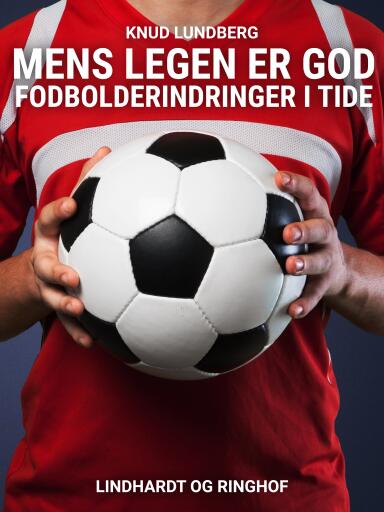 Mens legen er god. Fodbolderindringer i tide