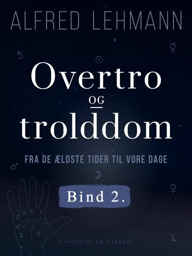 Overtro og trolddom fra de ældste tider til vore dage. Bind 2