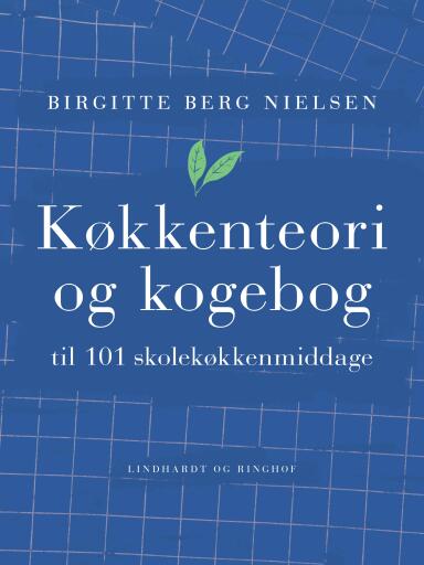 Køkkenteori og kogebog til 101 skolekøkkenmiddage