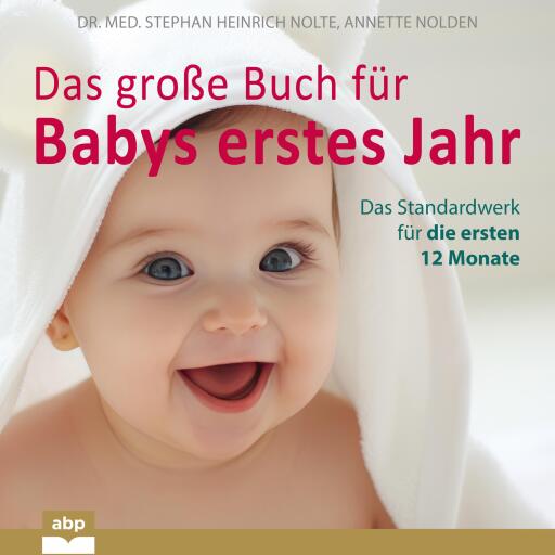 Das große Buch für Babys erstes Jahr. Das Standardwerk für die ersten 12 Monate